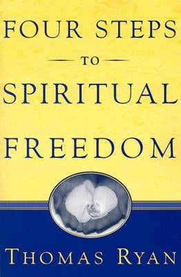 Four Steps to Spiritual Freedom by Ryan, Thomas
