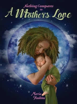 Nothing Compares to A Mother's Love by Hoskins, Maria
