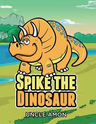 Spike the Dinosaur: Short Stories for Kids, Games, Jokes, and More! by Amon, Uncle