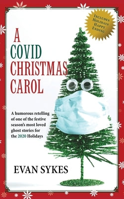A Covid Christmas Carol by Sykes, Evan