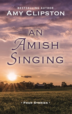An Amish Singing: Four Stories by Clipston, Amy