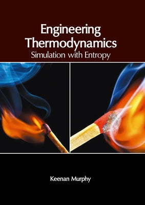 Engineering Thermodynamics: Simulation with Entropy by Murphy, Keenan