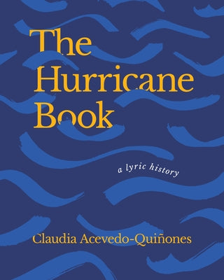 The Hurricane Book: A Lyric History by Acevedo-Quines, Claudia