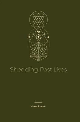 Shedding Past Lives by Lawson, Nicole