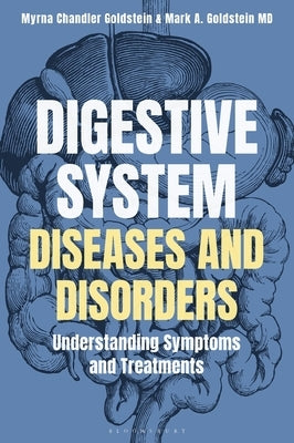 Digestive System Diseases and Disorders: Understanding Symptoms and Treatments by Goldstein, Myrna Chandler