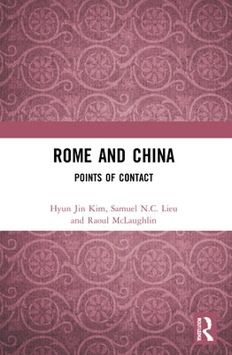 Rome and China: Points of Contact by Kim, Hyun Jin