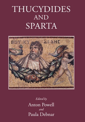 Thucydides and Sparta by Powell, Anton