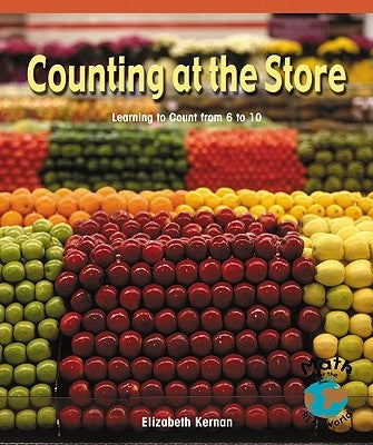 Counting at the Store: Learning to Count from 6 to 10 by Kernan, Elizabeth