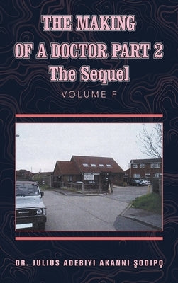 The Making of a Doctor Part 2: The Sequel by ?Odip?, Julius Adebiyi Akanni