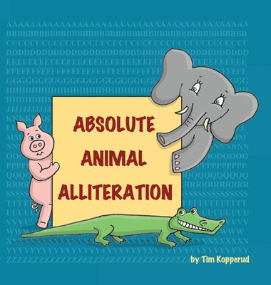 Absolute Animal Alliteration by Kopperud, Tim