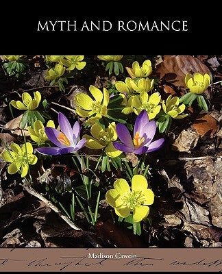 Myth and Romance by Cawein, Madison