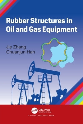 Rubber Structures in Oil and Gas Equipment by Zhang, Jie