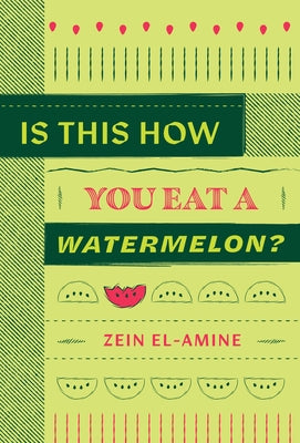 Is This How You Eat a Watermelon? by El-Amine, Zein