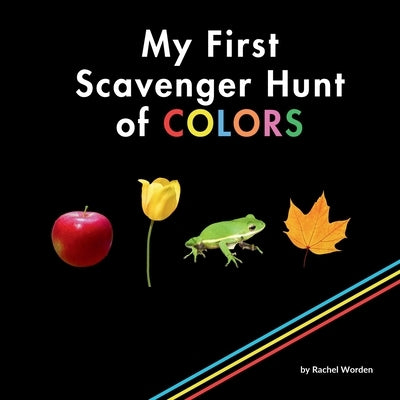 My First Scavenger Hunt of COLORS by Worden, Rachel