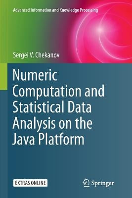 Numeric Computation and Statistical Data Analysis on the Java Platform by Chekanov, Sergei V.