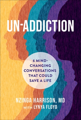 Un-Addiction: 6 Mind-Changing Conversations That Could Save a Life by Harrison, Nzinga