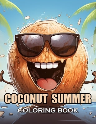 Coconut Summer Coloring Book: 100+ Exciting and Adorable Illustrations for All Ages by Bim, Phepa