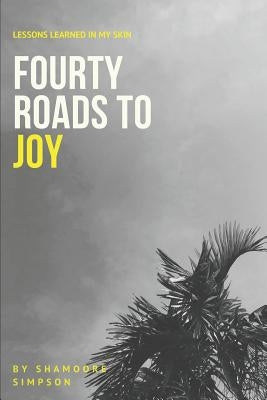 40 Roads to Joy: Lessons Learned in My Skin by Simpson, Shamoore