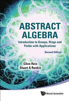 Abstract Algebra (2nd Ed) by Reis Clive