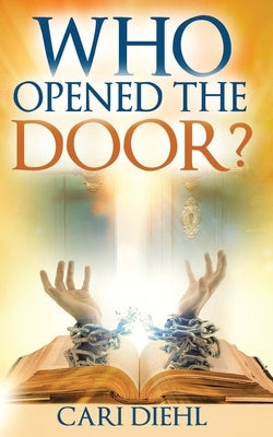 Who Opened the Door? by Diehl, Cari