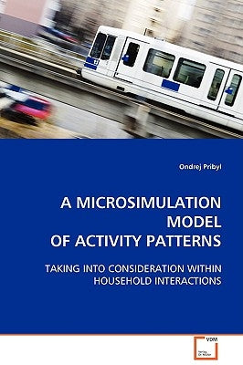 A Microsimulation Model of Activity Patterns by Pribyl, Ondrej