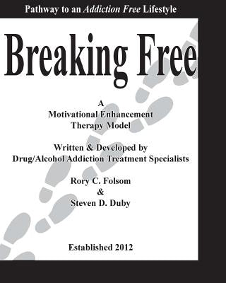 Breaking Free: The Pathway to an Addiction Free Lifestyle by Duby, Steven D.
