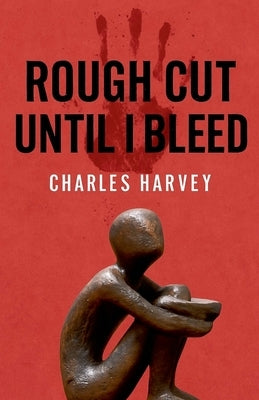 Rough Cut Until I Bleed by Harvey, Charles