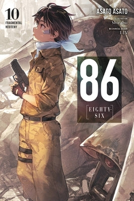 86--Eighty-Six, Vol. 10 (Light Novel): Fragmental Neoteny by Asato, Asato