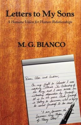Letters to My Sons: A Humane Vision for Human Relationships by Bianco, M. G.