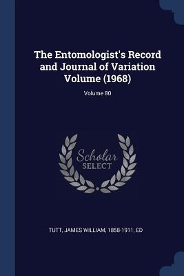 The Entomologist's Record and Journal of Variation Volume (1968); Volume 80 by Tutt, James William 1858-1911