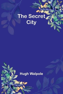 The Secret City by Walpole, Hugh