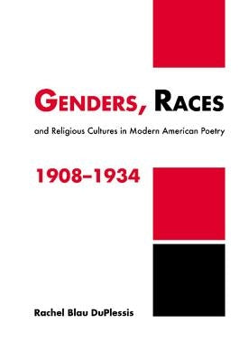 Genders, Races, and Religious Cultures in Modern American Poetry, 1908 1934 by Duplessis, Rachel Blau