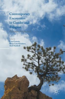 Contemporary Encounters in Gender and Religion: European Perspectives by Gemzöe, Lena