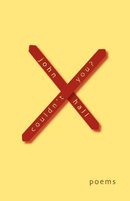 Couldn't You? by Hall, John