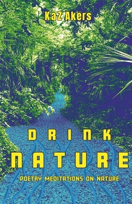 Drink Nature by Akers, Kaz