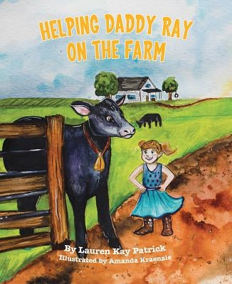 Helping Daddy Ray on the Farm by Patrick, Lauren Kay