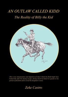 An Outlaw Called Kidd - The Reality of Billy the Kid by Castro, Zeke