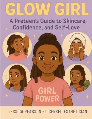 Glow Girl: A preteen's guide to skincare, confidence and self-love by Pearson Le, Jessica