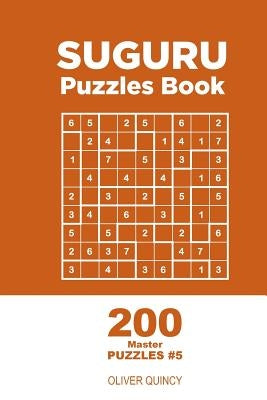 Suguru - 200 Master Puzzles 9x9 (Volume 5) by Quincy, Oliver