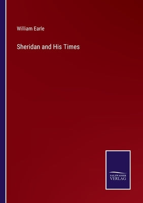 Sheridan and His Times by Earle, William