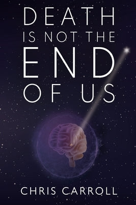 Death is Not the End of Us by Carroll, Chris