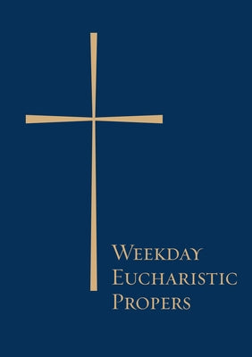 Weekday Eucharistic Propers by Church Publishing