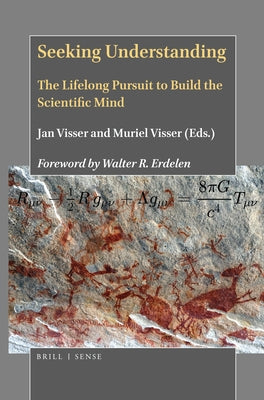 Seeking Understanding: The Lifelong Pursuit to Build the Scientific Mind by Visser, Jan