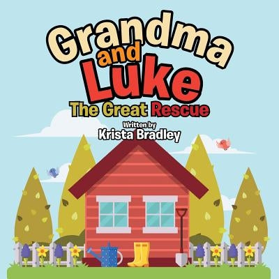 Grandma and Luke: The Great Rescue by Bradley, Krista
