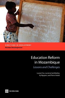 Education Reform in Mozambique: Lessons and Challenges by Fox, Louise
