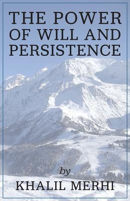 The Power of Will and Persistence by Merhi, Khalil