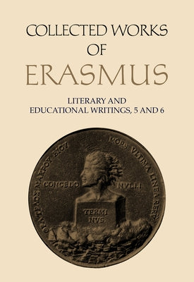 Collected Works of Erasmus: Literary and Educational Writings, 5 and 6 by Erasmus, Desiderius