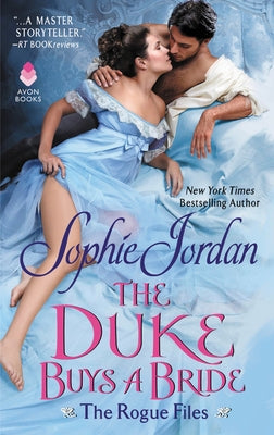 The Duke Buys a Bride: The Rogue Files by Jordan, Sophie