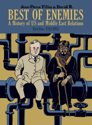Best of Enemies: A History of US and Middle East Relations, Part One: 1783-1953 by Filiu, Jean-Pierre