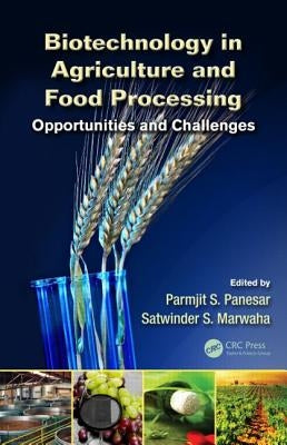 Biotechnology in Agriculture and Food Processing: Opportunities and Challenges by Panesar, Parmjit S.